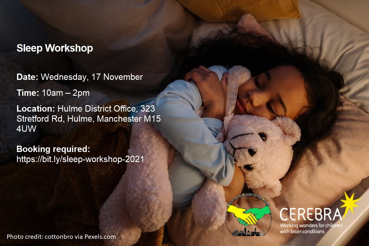 The background shows sleeping girl, hugging her teddy bear. The foreground shows the event details (date = 17 November, time = 10am-2pm, location = Hulme District Office) on the upper left; the MPCF and Cerebra logos on the lower right; and photo credit to cottonbro on the lower left.