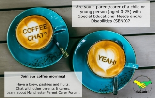 The background shows two cups of coffee with sprinkles that spell "COFFEE CHAT" and "YEAH!", respectively. The foreground shows text that says "Are you a parent/carer of a child or young person with Special Educational Needs and/or Disabilities (SEND)?" on the top-right section and "Join our coffee morning! Have a brew, pastries and fruits. Chat with other parents and carers. Learn about Manchester Parent Carer Forum." on the bottom-left section. MPCF's logo is shown at the bottom-right.