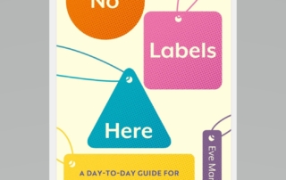 This is cover of Eve Bent's book "No Labels Here: A day-to-day guide for parenting children with neurodiverse needs".