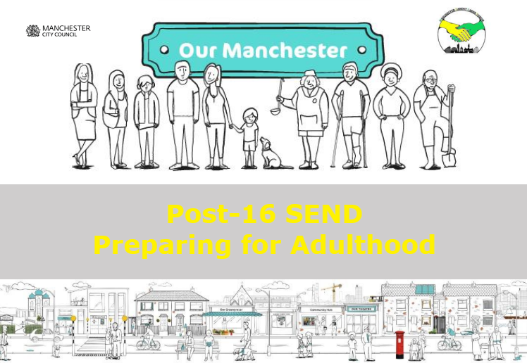 The image shows illustrations of people of all ages, shapes and sizes, sandwiching some text in the middle that says "Post-16 SEND Preparing for Adulthood". There are logos of Manchester City Council, Our Manchester, and Manchester Parent Carer Forum at the top.